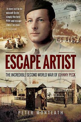 Escape Artist: The Incredible Second World War of Johnny Peck by Peter Monteath