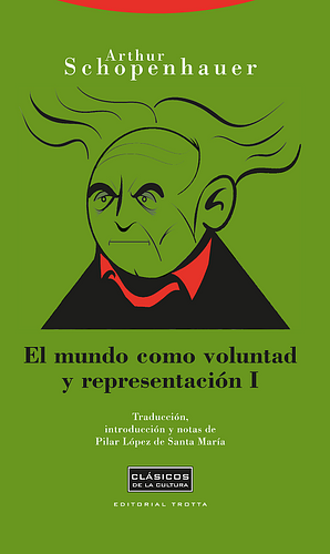 El mundo como voluntad y representación, vol. I by Arthur Schopenhauer