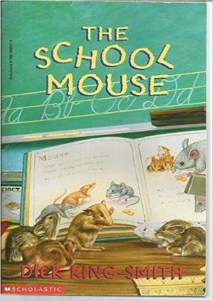 School Mouse, The by Cynthia Fisher, Dick King-Smith