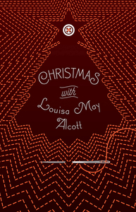 Christmas with Louisa May Alcott by Louisa May Alcott