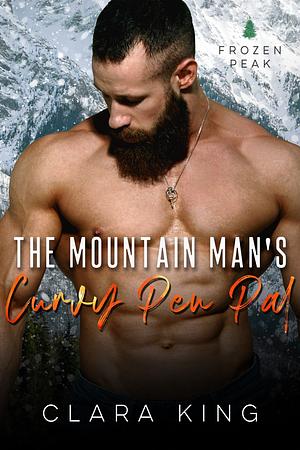 The Mountain Man's Curvy Pen Pal by Clara King