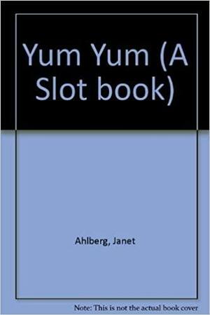 Yum Yum by Allan Ahlberg, Janet Ahlberg