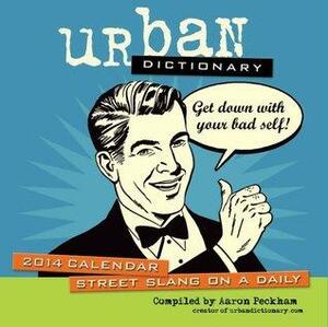 Urban Dictionary 2014 Day-to-Day Calendar: Street Slang on a Daily by Aaron Peckham