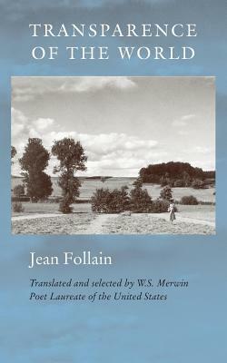 Transparence of the World by Jean Follain