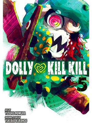 Dolly Kill Kill, Vol. 5 by Yusuke Nomura, Yukiaki Kurando