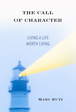 The Call of Character: Living a Life Worth Living by Mari Ruti