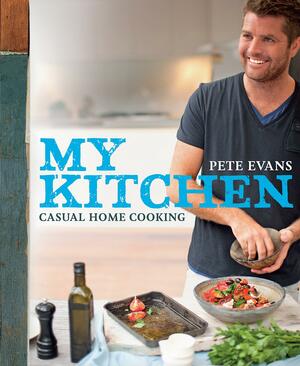 Pete Evans: My Kitchen by Pete Evans