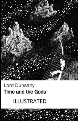 Time and the Gods Illustrated by Lord Dunsany