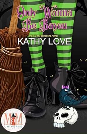 Only Wanna Be Bayou by Kathy Love