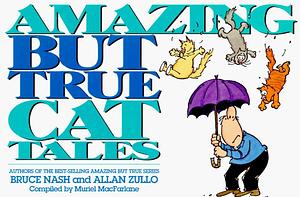 Amazing But True Cat Tales by Allan Zullo, Bruce M. Nash