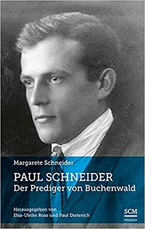 Paul Schneider: the Pastor of Buchenwald by Edwin H. Robertson