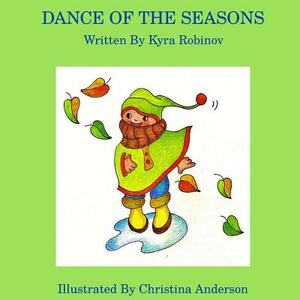 Dance of the Seasons by Kyra Robinov