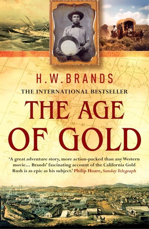 The Age Of Gold by H.W. Brands