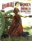 Those Remarkable Women of the American Revolution by Karen Zeinert