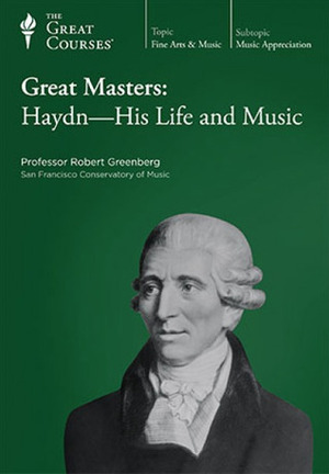 Great Masters: Haydn - His Life and Music by Robert Greenberg