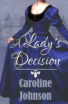 A Lady's Decision by Caroline Johnson