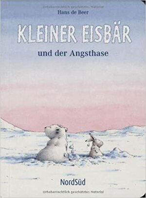 Kleiner Eisbär und der Angsthase by Hans de Beer