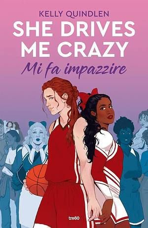 She drives me crazy. Mi fa impazzire by Kelly Quindlen