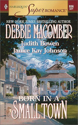 Born in a Small Town by Judith Bowen, Debbie Macomber, Janice Kay Johnson