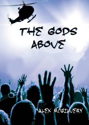 The Gods Above by Alex McGilvery