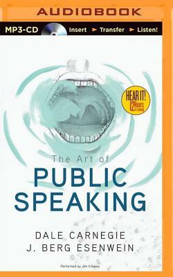 The Art of Public Speaking by Dale Carnegie, J. Berg Esenwein
