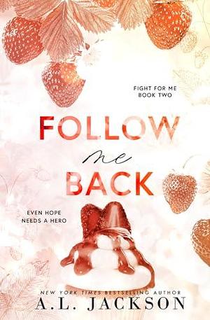 Follow Me Back: Alternate Cover by A.L. Jackson, A.L. Jackson