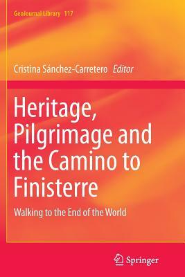 Heritage, Pilgrimage and the Camino to Finisterre: Walking to the End of the World by 