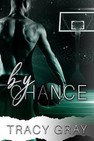  By Chance by Tracy Gray