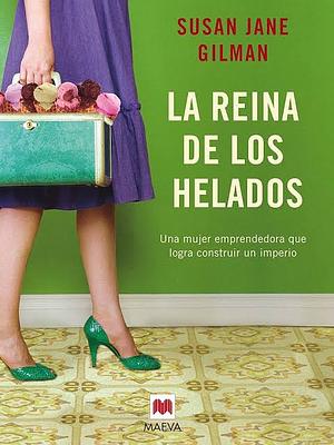 La reina de los helados by Susan Jane Gilman