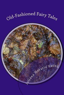 Old-Fashioned Fairy Tales by Juliana Horatia Ewing
