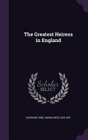 The Greatest Heiress in England by Mrs. Oliphant (Margaret)