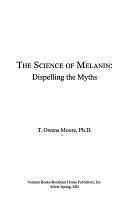 The Science of Melanin: Dispelling the Myths by T. Owens Moore