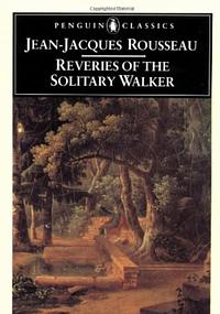 Reveries of the Solitary Walker by Jean-Jacques Rousseau