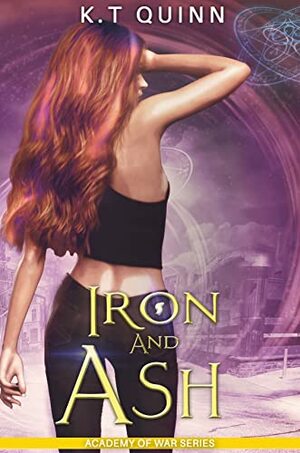 Iron and Ash Academy of War, #2) by K.T. Quinn