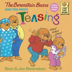 The Berenstain Bears and Too Much Teasing by Stan Berenstain, Jan Berenstain