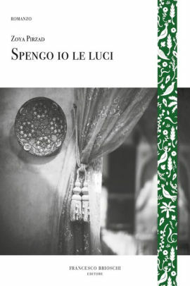 Spengo io le luci by Zoyâ Pirzâd