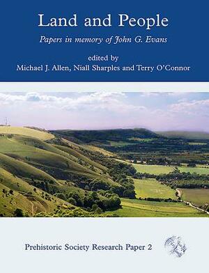 Land and People: Papers in Memory of John G. Evans by Michael J. Allen, Niall Sharples, Terry O'Connor