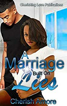 A Marriage Built On Lies by Cherish Amore