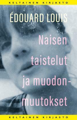 Naisen taistelut ja muodonmuutokset by Édouard Louis