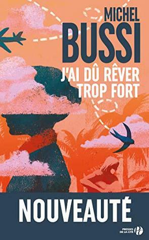 J'ai dû rêver trop fort by Michel Bussi