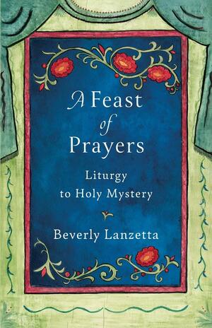 A Feast of Prayers by Beverly Lanzetta