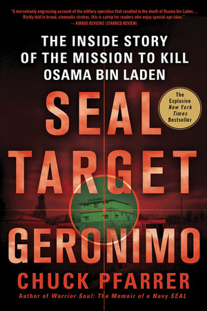 SEAL Target Geronimo: The Inside Story of the Mission to Kill Osama bin Laden by Chuck Pfarrer