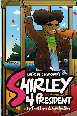 Shirley 4 President! by Lashon Ormond