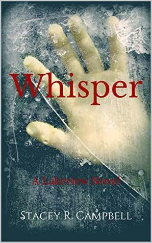 Whisper: A Lakeview Novel by Stacey R. Campbell