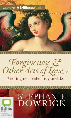 Forgiveness & Other Acts of Love by Stephanie Dowrick