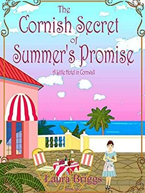 The Cornish Secret of Summer's Promise (A Little Hotel in Cornwall Book 4) by Laura Briggs