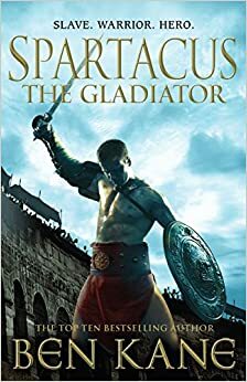 Spartacus: de gladiator by Ben Kane