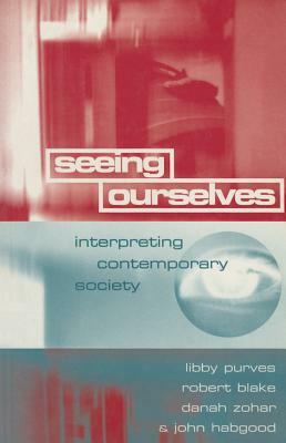 Seeing Ourselves: Interpreting Contemporary Society by Robert Blake, Purves