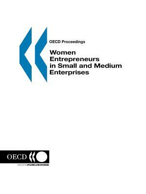 OECD Proceedings Women Entrepreneurs in Small and Medium Enterprises by Oecd Publishing