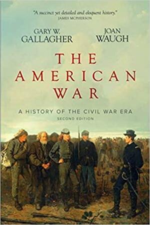 The American War: A History of the Civil War Era by Joan Waugh, Gary W. Gallagher